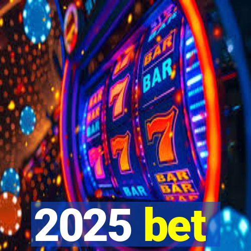 2025 bet